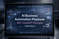 AI Business Automation Playbook: 40+ ChatGPT Prompts for Lead Gen, Follow-Ups, CRM & Sales Funnels – 2026 Edition